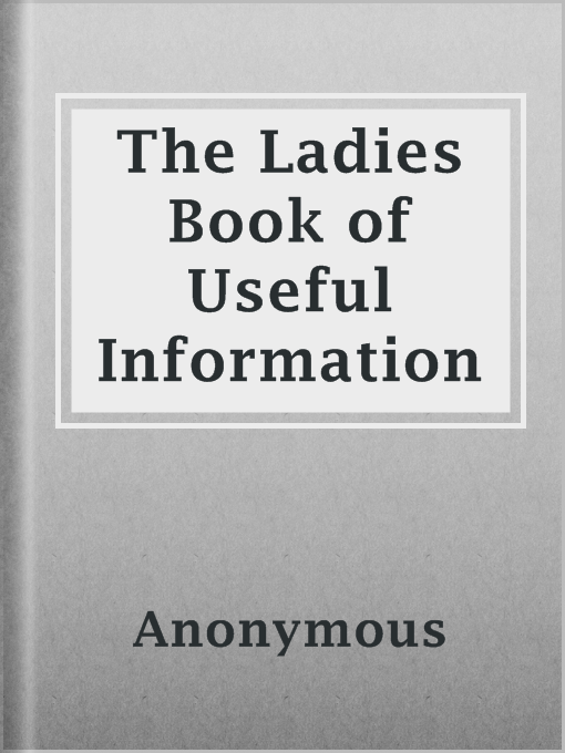 Title details for The Ladies Book of Useful Information by Anonymous - Available